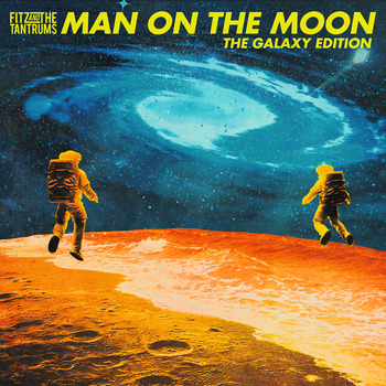 Fitz and The Tantrums, Man on The Moon (The Galaxy Edition) in