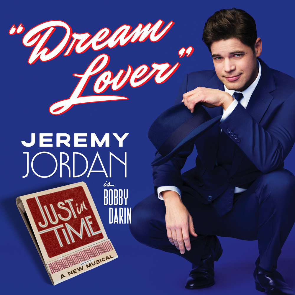 Jeremy Jordan; Original Broadway Cast of Just In Time, Dream Lover