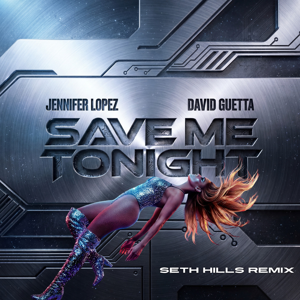 Jennifer Lopez; David Guetta, Save Me Tonight (Seth Hills Remix