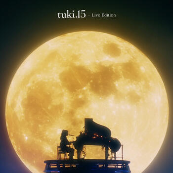 tuki., 15 - Live Edition(NIPPON BUDOKAN) in High-Resolution Audio