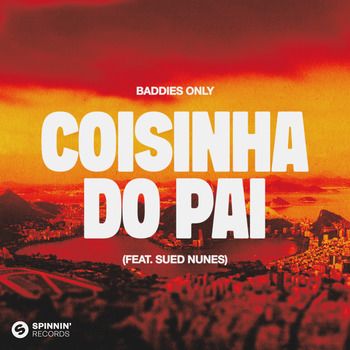 BADDIES ONLY; Sued Nunes, Coisinha Do Pai (feat. Sued Nunes / Single