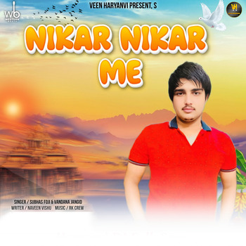 Subhash Foji; Vandana Jangid, Nikar Nikar Me (Single) in High ...