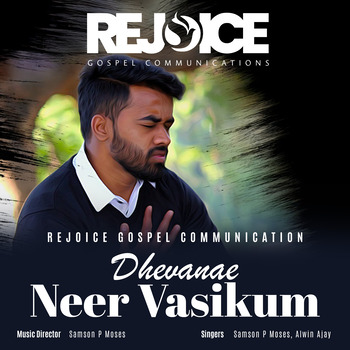 Samson P Moses; Alwin Ajay, Dhevanae Neer Vasikum (Single) in High ...