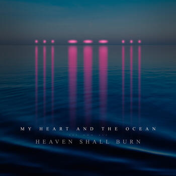 Heaven Shall Burn, My Heart and the Ocean (Single) in High