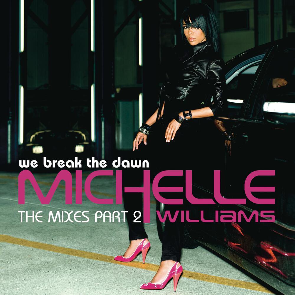 Michelle Williams, We Break The Dawn - The Mixes Part 2 in High