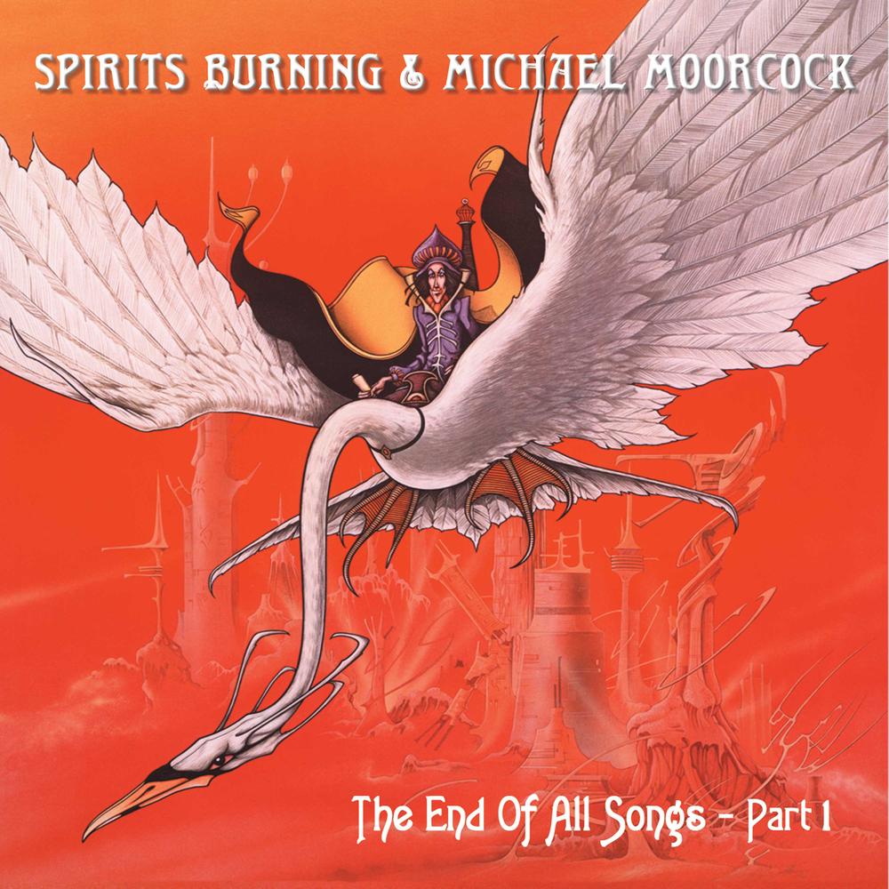 Spirits Burning; Michael Moorcock, The End Of All Songs in High